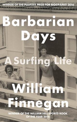 Barbarian Days: A Surfing Life