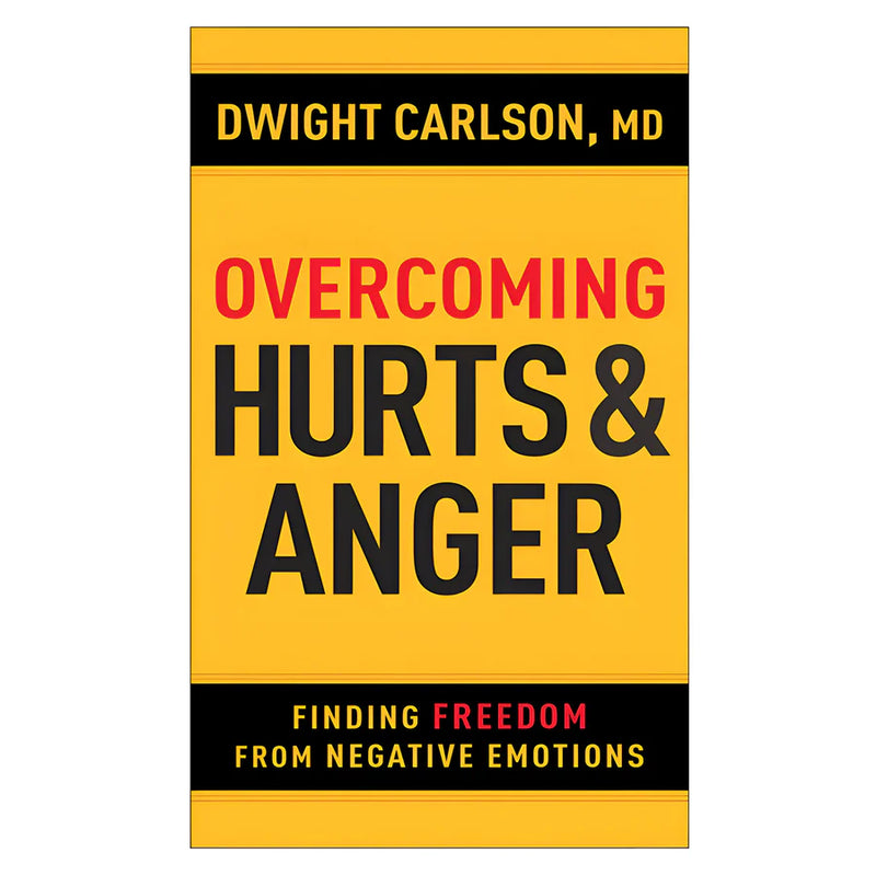 Overcoming Hurts and Anger