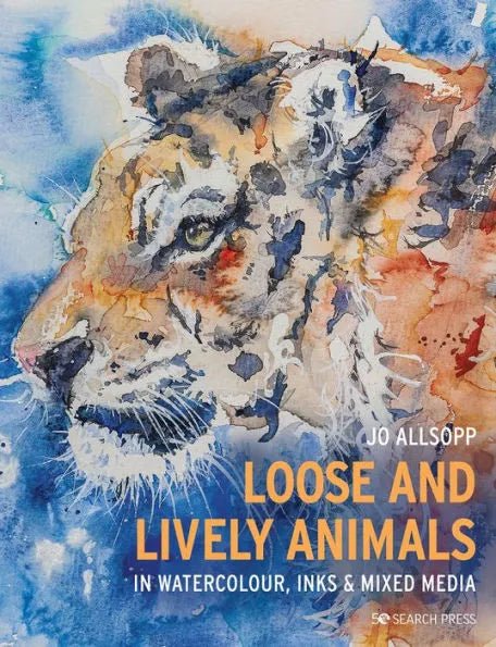 Loose and Lively Animals in Watercolour, Inks & Mixed Media - Readers Warehouse