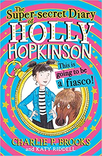 The Super-Secret Diary Of Holly Hopkinson - This Is Going To Be A Fiasco - Readers Warehouse