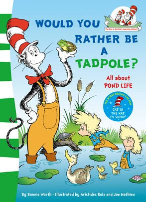 Would you rather be a tadpole?