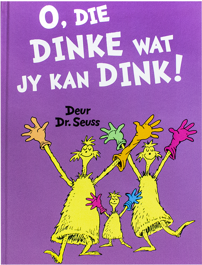 O, Die Dinke Wat jy Kan Dink!