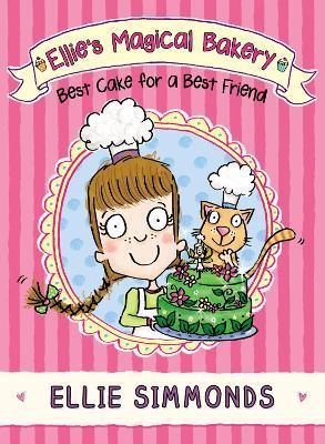 Ellie's Magical Bakery - Best Cake For A Best Friend - Readers Warehouse