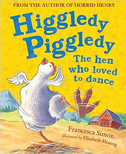 Higgledy Piggledy The Hen Who Loved to Dance - Readers Warehouse